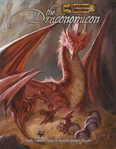 Skip Williams, Andy Collins, James Wyatt: The Draconomicon (Dungeons & Dragons d20 3.5 Fantasy Roleplaying) (Hardcover, Wizards of the Coast)