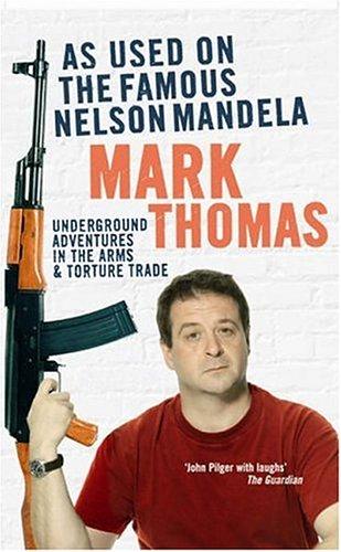 Mark Thomas: As Used on the Famous Nelson Mandela (2006, Ebury Press)