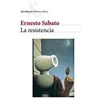 Ernesto Sabato: La resistencia (Spanish language, 2004, Seix Barral)