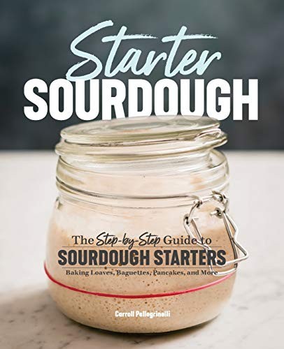 Carroll Pellegrinelli: Starter Sourdough (Paperback, 2019, Rockridge Press)
