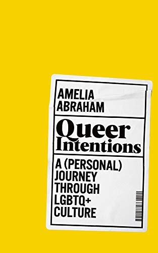 Amelia Abraham: Queer Intentions (Hardcover, Picador)