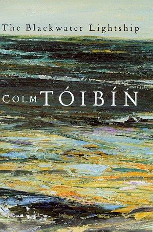 Colm Tóibín: The Blackwater lightship (1999, Picador)