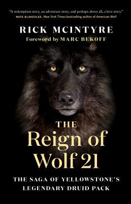 Rick McIntyre, Marc Bekoff: Reign of Wolf 21 (2022, Greystone Books Ltd.)