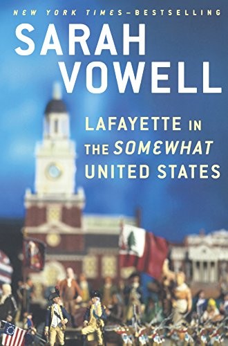 Sarah Vowell: Lafayette In The Somewhat United States (Hardcover, 2016, Turtleback Books)