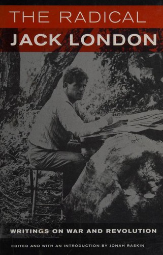 Jack London: The Radical Jack London (Hardcover, 2008, University of California Press)