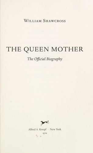 William Shawcross: The Queen Mother (2009, Alfred A. Knopf)