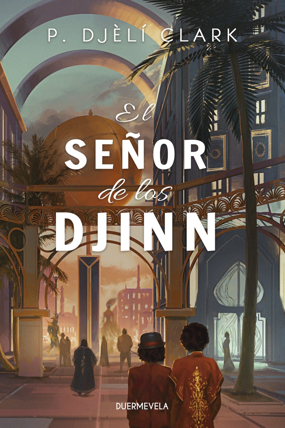 P. Djèlí Clark, Rebeca Cardeñoso, P. Djèlí Clark, Sofía Sanz: El señor de los djinn (Paperback, español language, 2022, Duermevela)