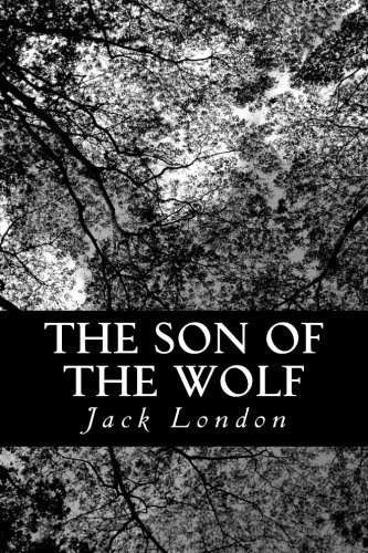Jack London: The Son of the Wolf (Paperback, CreateSpace Independent Publishing Platform)