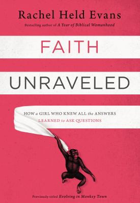 Rachel Held Evans: Faith Unraveled (2014, HarperCollins Publishers)
