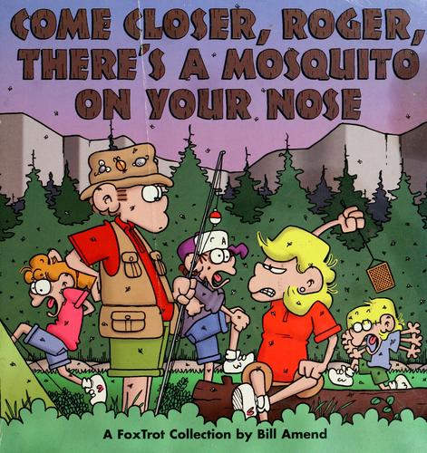 Bill Amend: Come closer, Roger, there's a mosquito on your nose (1997, Andrews McMeel)