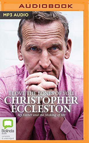 Christopher Eccleston: I Love the Bones of You (AudiobookFormat, 2020, Bolinda Audio)