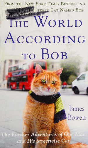 James Bowen: The world according to Bob (2014, Wheeler Publishing, a part of Gale, Cengage Learning)