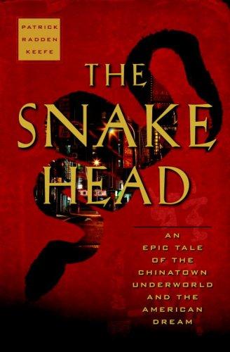 Patrick Radden Keefe: The Snakehead (Hardcover, 2009, Doubleday)