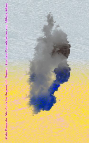 Alain Damasio: Die Horde im Gegenwind (Hardcover, German language, Matthes & Seitz Berlin)