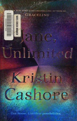 Kristin Cashore, Kristin Cashore, KRISTIN CASHORE, CASHORE: Jane, Unlimited (Hardcover, 2017, Kathy Dawson Books)