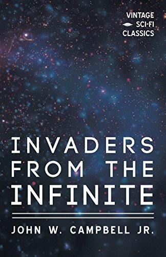 John W. Campbell: Invaders from the Infinite (Paperback, Vintage Sci-Fi Classics)