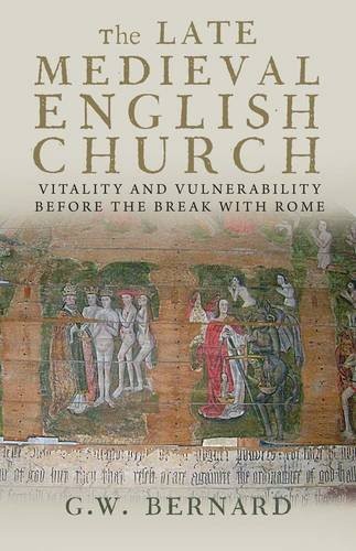 G.W. Bernard: The Late Medieval English Church (Paperback, 2013, Yale University Press)