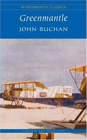 John Buchan: Greenmantle (Wordsworth Classics) (Wordsworth Collection) (Paperback, 1998, Wordsworth Editions Ltd)