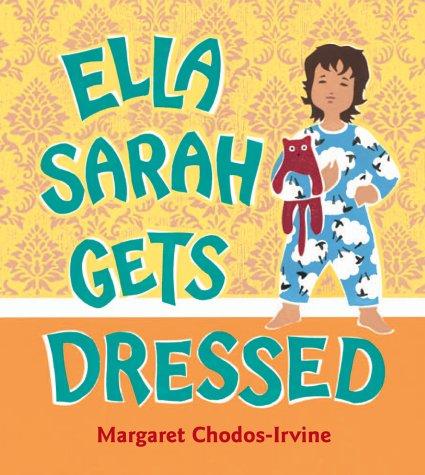 Margaret Chodos-Irvine: Ella Sarah gets dressed (2003, Harcourt)