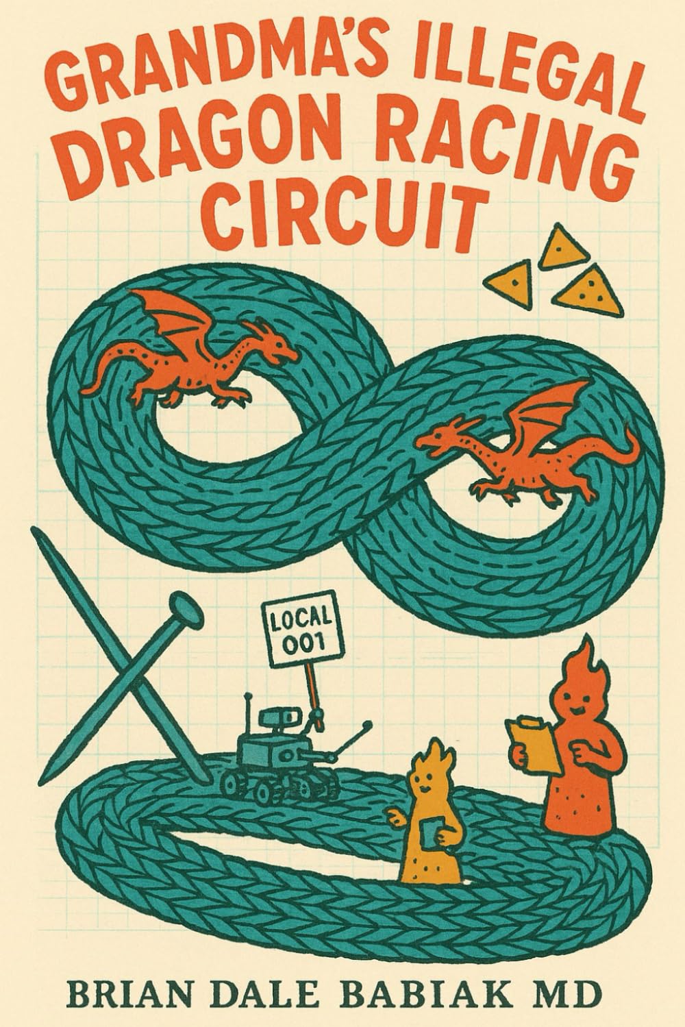 Brian Dale Babiak MD: Grandma's Illegal Dragon Racing Circuit (Paperback, Independently published)