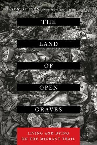 Jason De León: The land of open graves (2015)