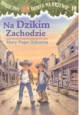 Mary Pope Osborne, Sal Murdocca, Bartomeu Seguí i Nicolau, Macarena Salas, Philippe Masson: Na Dzikim Zachodzie (Paperback, Polish language, 2004, Egmont)
