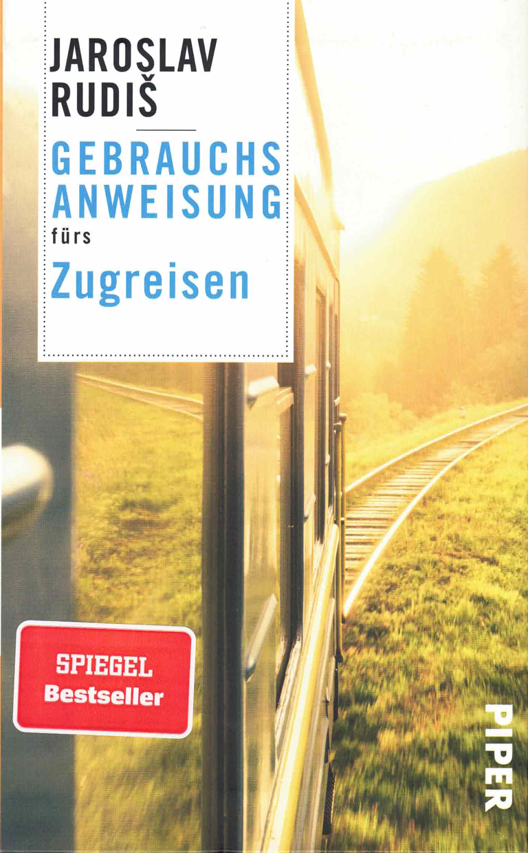 Jaroslav Rudiš: Gebrauchsanweisung fürs Zugreisen (EBook, Deutsch language, 2021, Piper Verlag GmbH)