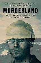 Caroline Fraser: Murderland (Hardcover, 2025, Penguin Press, an imprint of Penguin Random House)