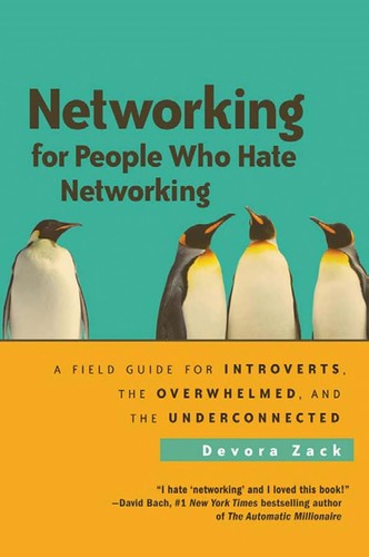 Devora Zack: Networking for people who hate networking (2010, Berrett-Koehler Publishers)