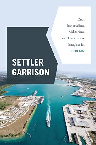 Jodi Kim: Settler Garrison (2022, Duke University Press, Duke University Press Books)