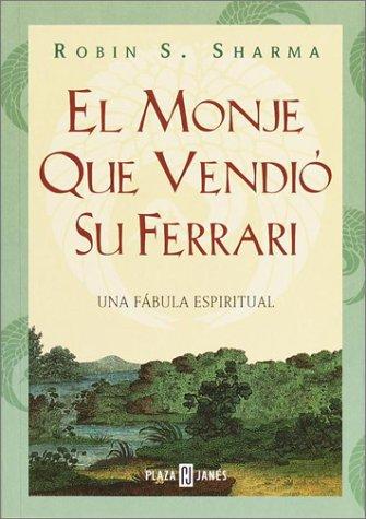 Robin Sharma: El Monje que vendió su Ferrari.  Una Fábula Espiritual (Paperback, Spanish language, 2000, New Media Spanish Language)