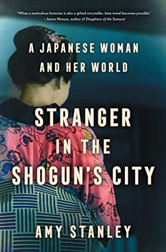 Amy Stanley: Stranger in the Shogun's City (Hardcover, 2020, Scribner)