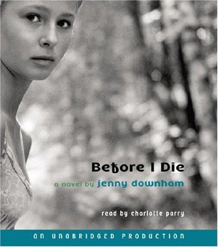 Jenny Downham: Before I Die (AudiobookFormat, Listening Library (Audio))