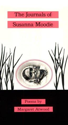 Margaret Atwood: The journals of Susanna Moodie (1970, Oxford University Press)