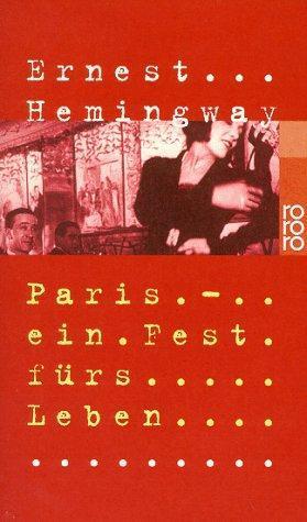 Ernest Hemingway: Paris, ein Fest fürs Leben. (German language, 1999, Rowohlt Verlag)