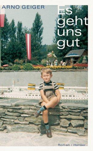 Arno Geiger: Es geht uns gut (German language, 2005, Hanser)