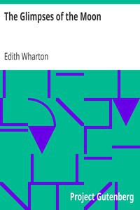 Edith Wharton: The Glimpses of the Moon (2008, Project Gutenberg)
