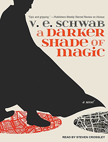 V. E. Schwab, V. E. Schwab, Steven Crossley: A Darker Shade of Magic (AudiobookFormat, 2015, Tantor Audio)