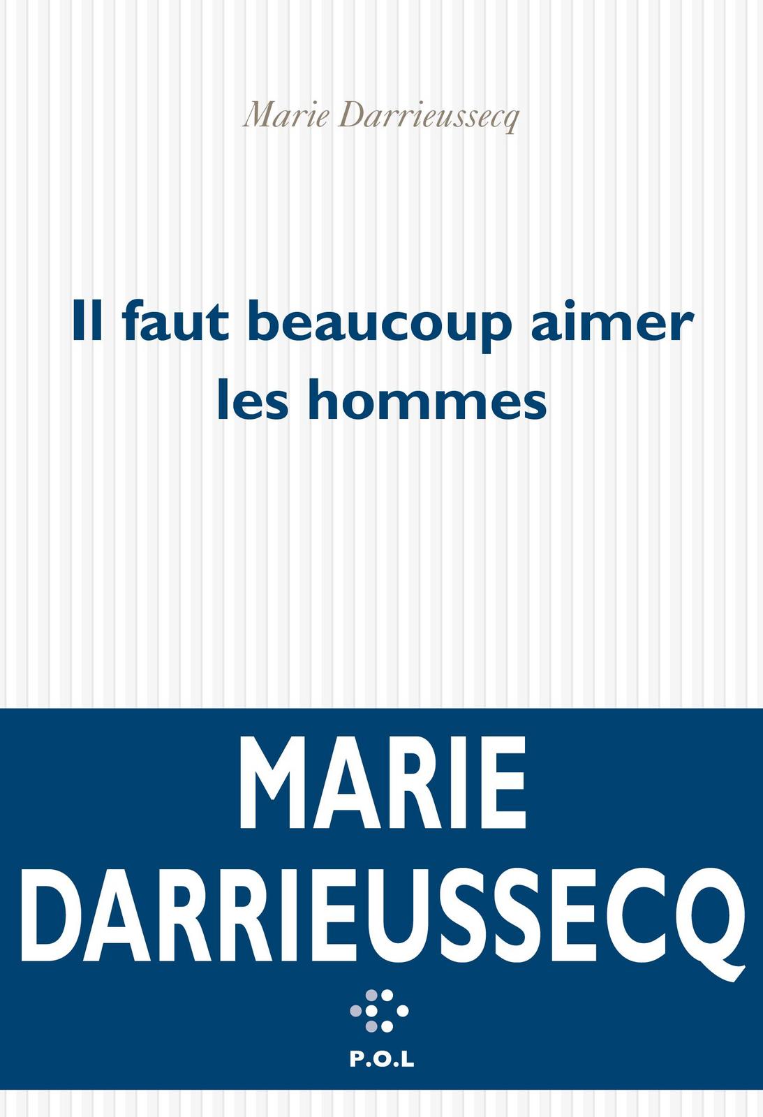 Marie Darrieussecq: Il faut beaucoup aimer les hommes (French language, 2013)