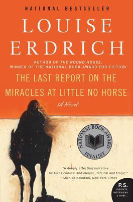 Louise Erdrich: The Last Report on the Miracles at Little No Horse (Paperback, 2016, Harper Perennial)