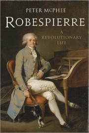McPhee, Peter: Robespierre (2012, Yale University Press)
