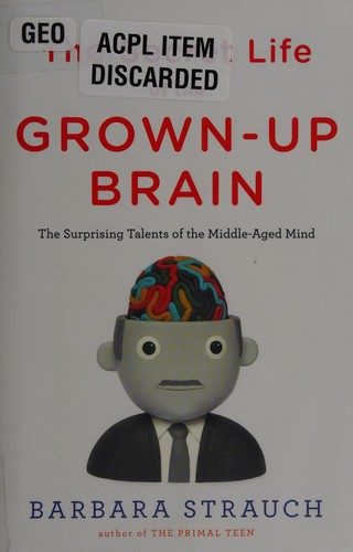Barbara Strauch: The secret life of the grown-up brain (2010, Viking)