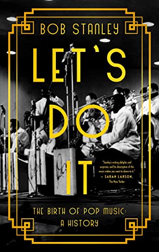 Bob Stanley: Let's Do It: The Birth of Pop Music (EBook, 2022, Pegasus Books)