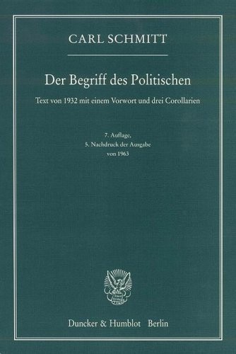 Carl Schmitt: Der Begriff des Politischen. Text von 1932 mit einem Vorwort und drei Corollarien. (Paperback, 1996, Duncker & Humblot)