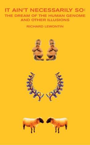 Richard Lewontin: It Ain't Necessarily So  (Hardcover, 2000, New York Review of Books)