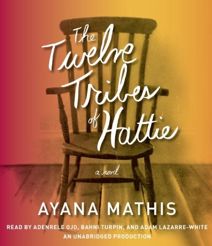 Ayana Mathis: The Twelve Tribes of Hattie (AudiobookFormat, 2012, Brand: Random House Audio, Random House Audio)