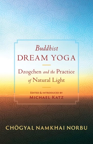 Chögyal Namkhai Norbu, Michael Katz, Jamgon Mipham: Buddhist Dream Yoga (Paperback, 2025, Shambhala Publications)