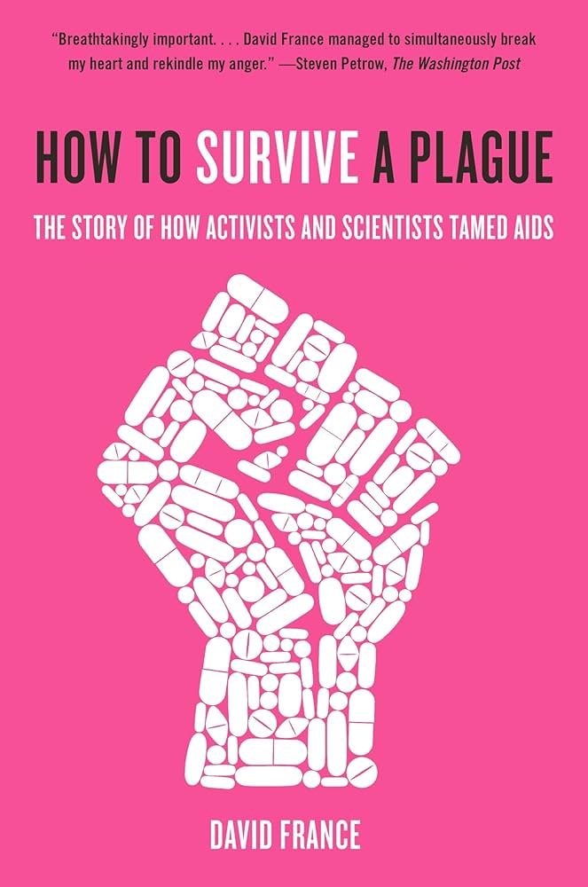 David France: How to survive a plague (2016, Knopf)