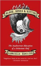 Gabrielle Hamilton: Blood, bones, and butter (Hardcover, 2010, Random House)