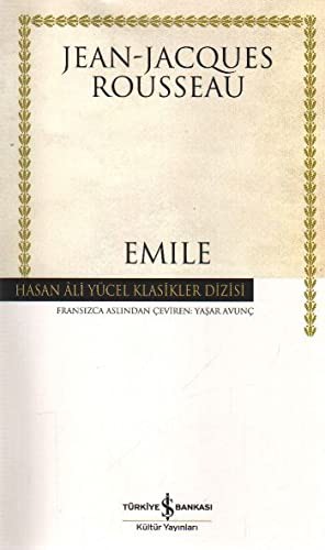 Jean-Jacques Rousseau: Emile - Ya da Egitim Uzerine - Hasan Ali Yucel Klasikleri (Paperback, 2009, Is Bankasi Kültür Yayinlari)